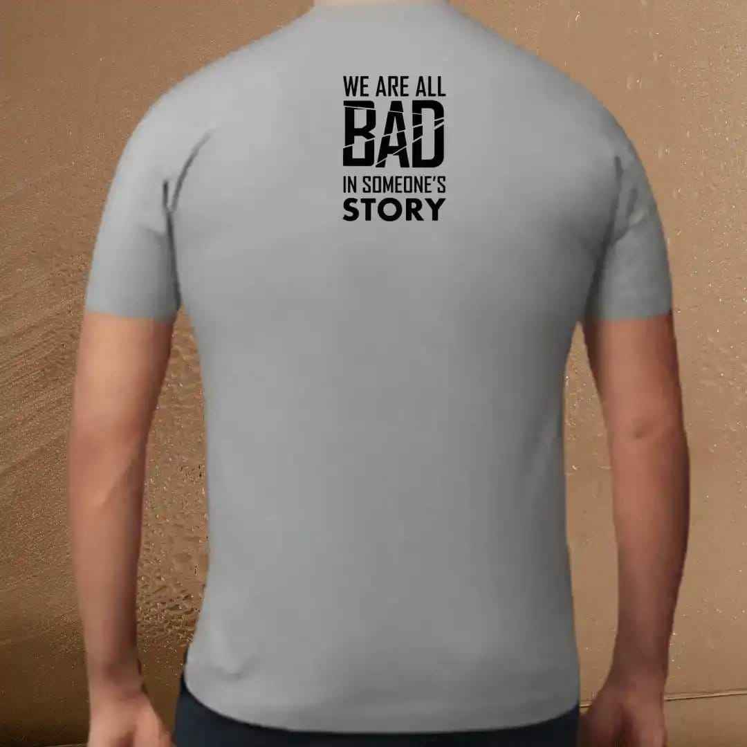 We Are All Bad in Someone's Story Graphic Tee.