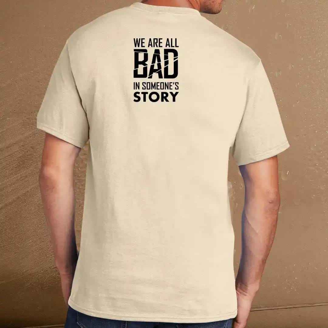 We Are All Bad in Someone's Story Graphic Tee