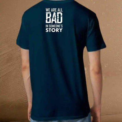 We Are All Bad in Someone's Story Graphic Tee.